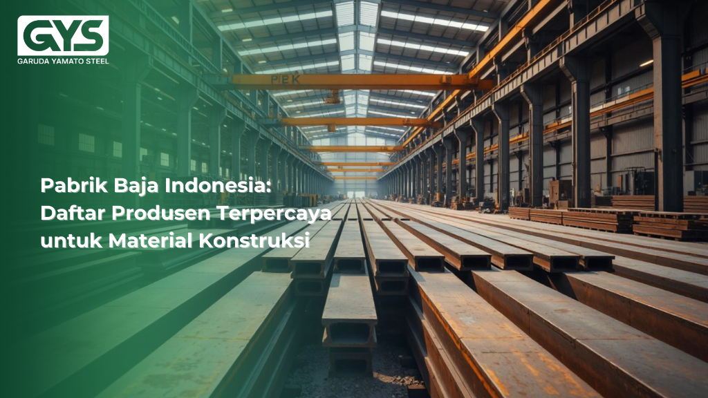 pabrik baja indonesia - Pabrik Baja Indonesia: Daftar Produsen Terpercaya untuk Material Konstruksi - GYS