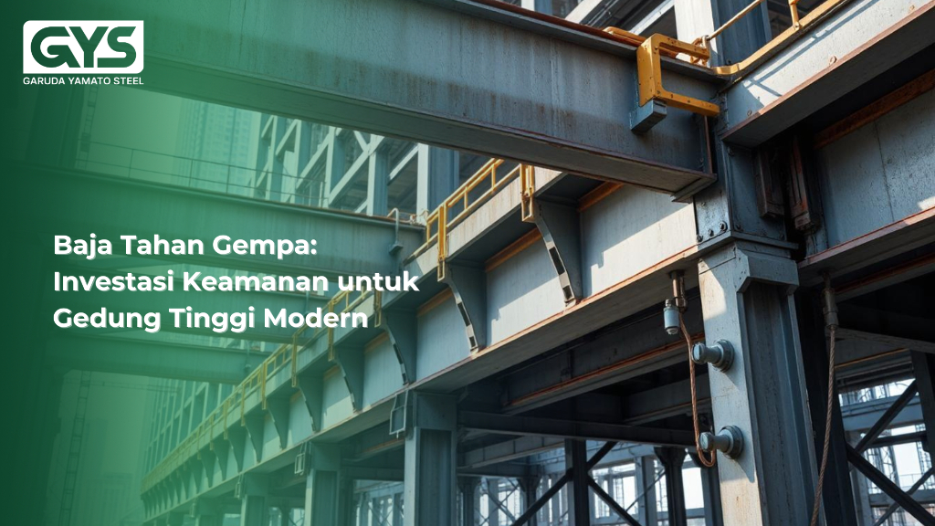 baja tahan gempa - Baja Tahan Gempa: Investasi Keamanan untuk Gedung Tinggi Modern - GYS