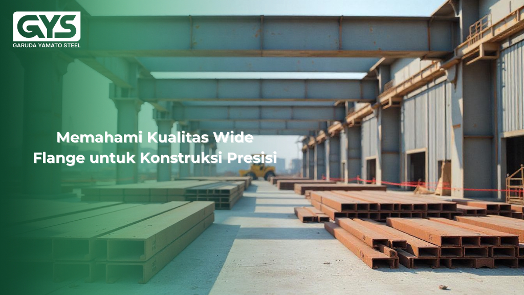 Wide Flange - Memahami Kualitas Wide Flange untuk Konstruksi Presisi - GYS