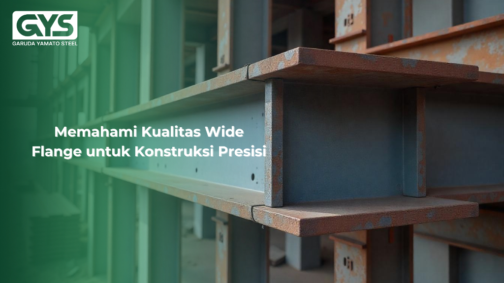 Wide Flange - Memahami Kualitas Wide Flange untuk Konstruksi Presisi - GYS